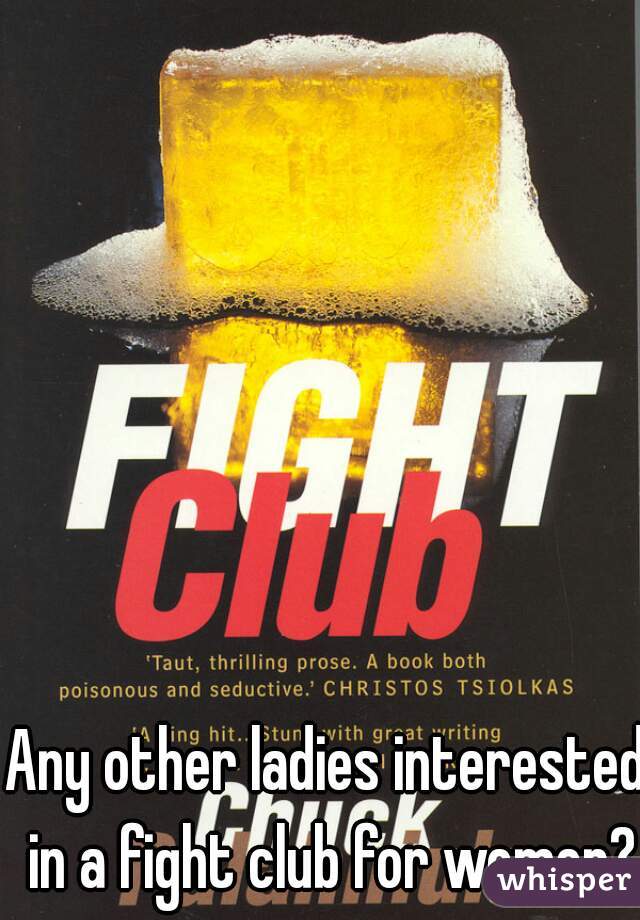 Any other ladies interested in a fight club for women?