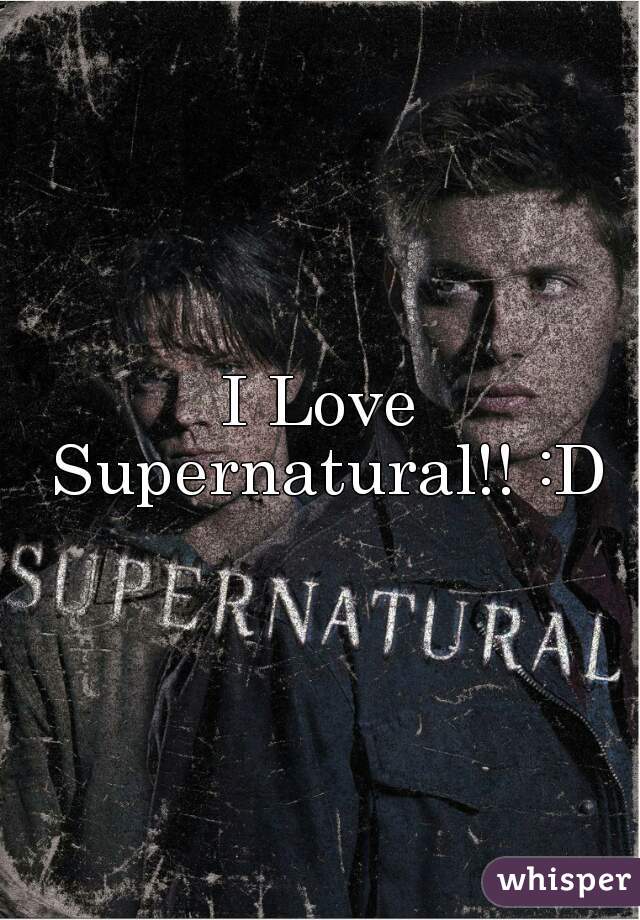 I Love Supernatural!! :D