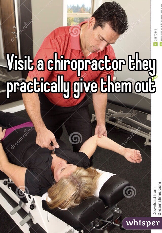 Visit a chiropractor they practically give them out  