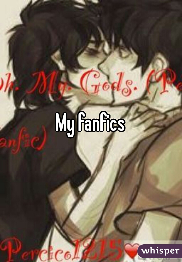 My fanfics