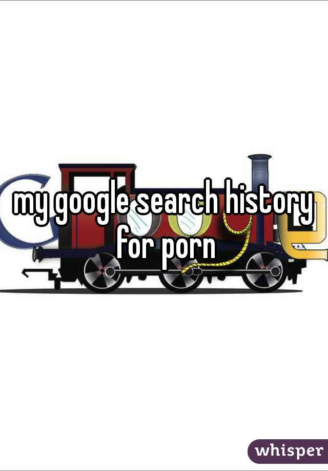 my google search history for porn