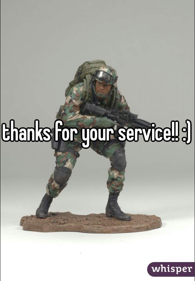 thanks for your service!! :)