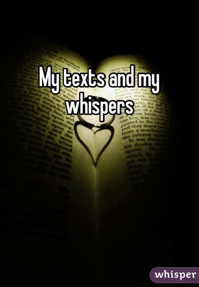 My texts and my whispers 