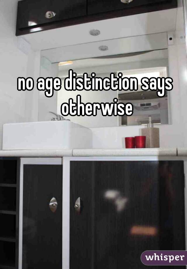 no age distinction says otherwise