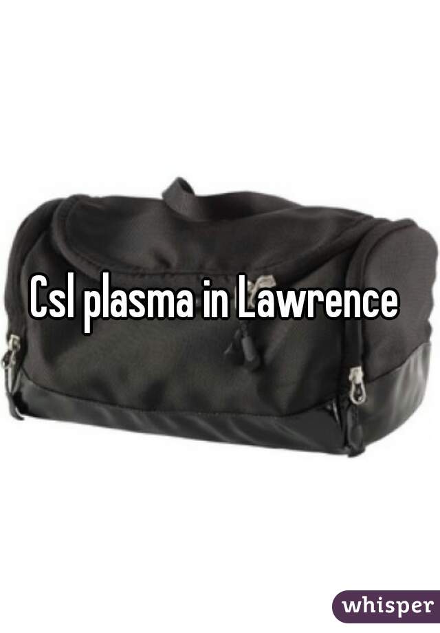 Csl plasma in Lawrence 