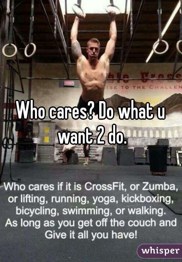 Who cares? Do what u want 2 do.