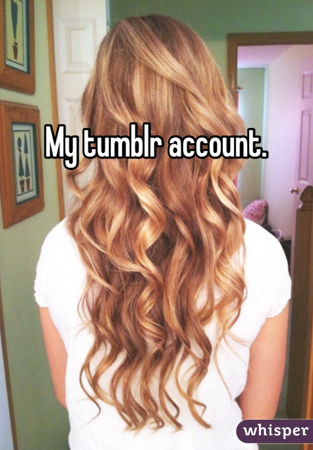 My tumblr account. 