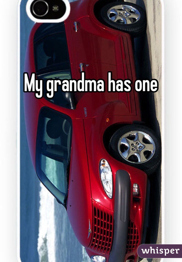 My grandma has one