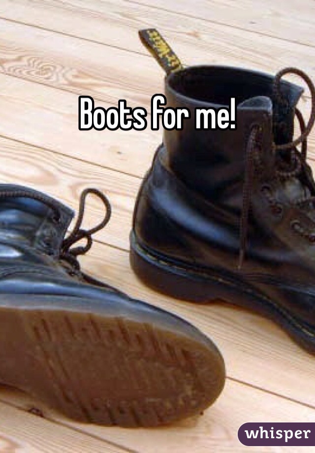 Boots for me!
