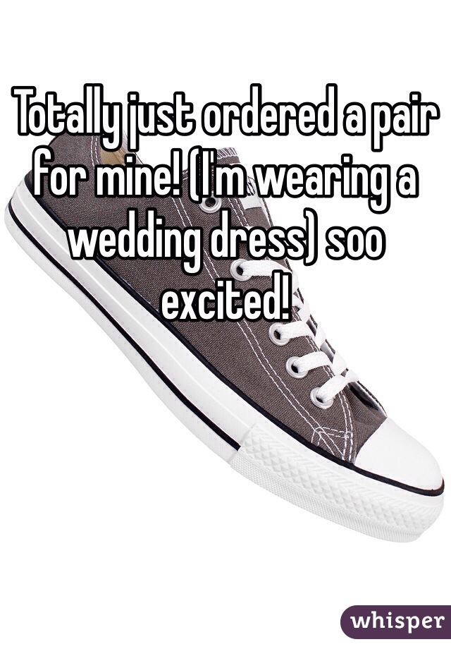 Totally just ordered a pair for mine! (I'm wearing a wedding dress) soo excited! 