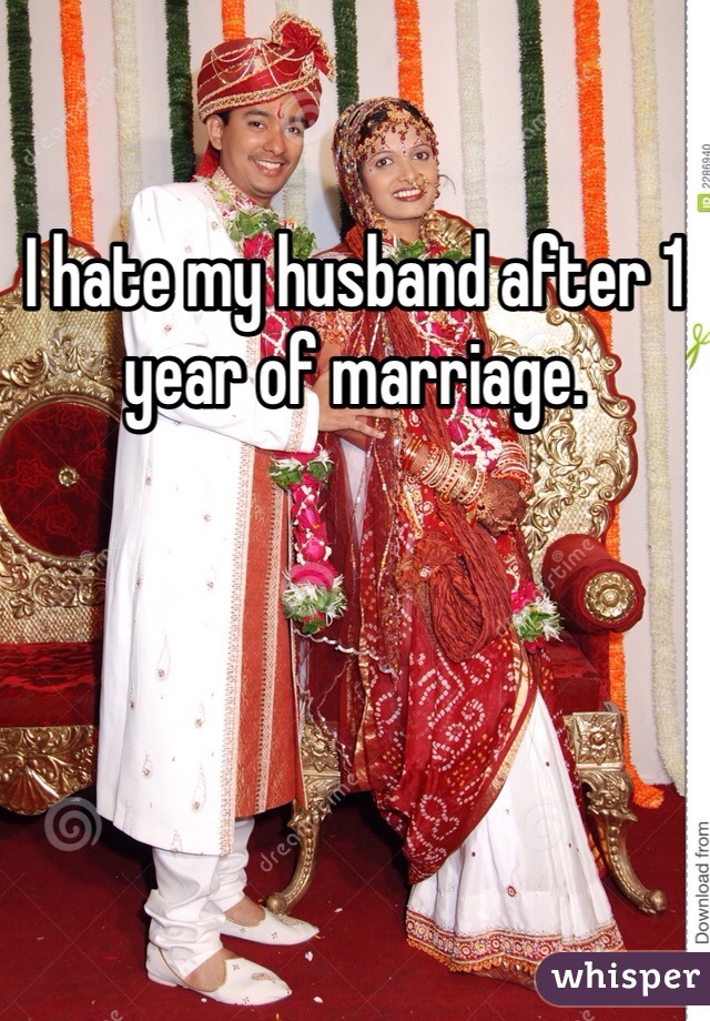 I hate my husband after 1 year of marriage. 