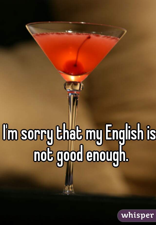 I'm sorry that my English is not good enough.