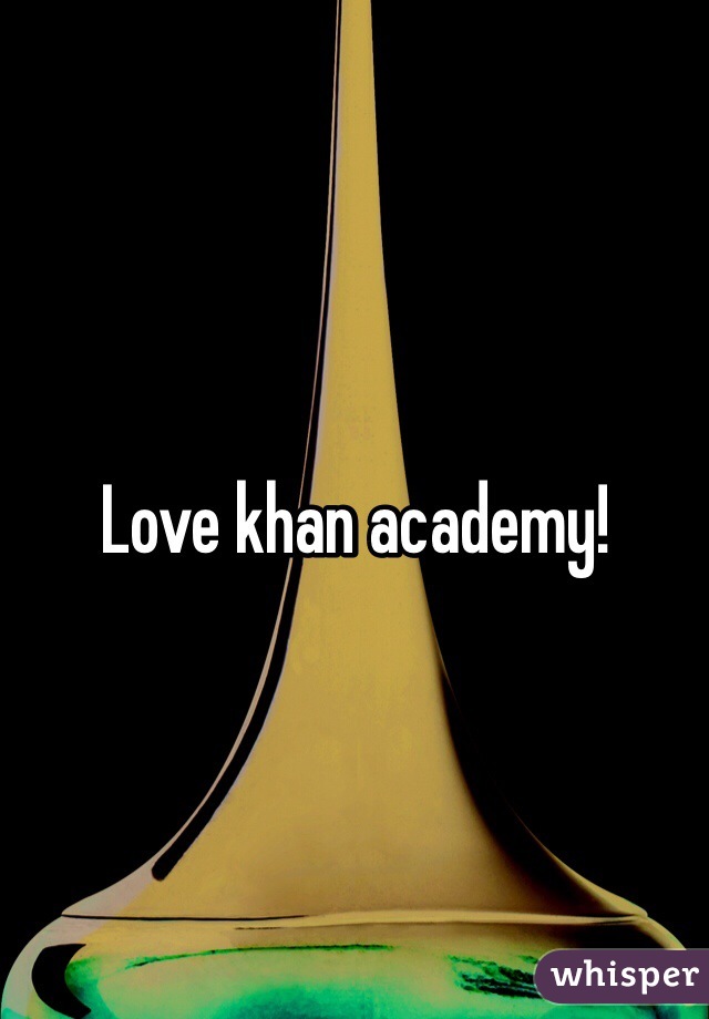 Love khan academy!