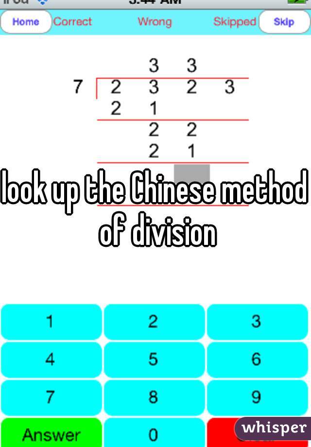 look up the Chinese method of division