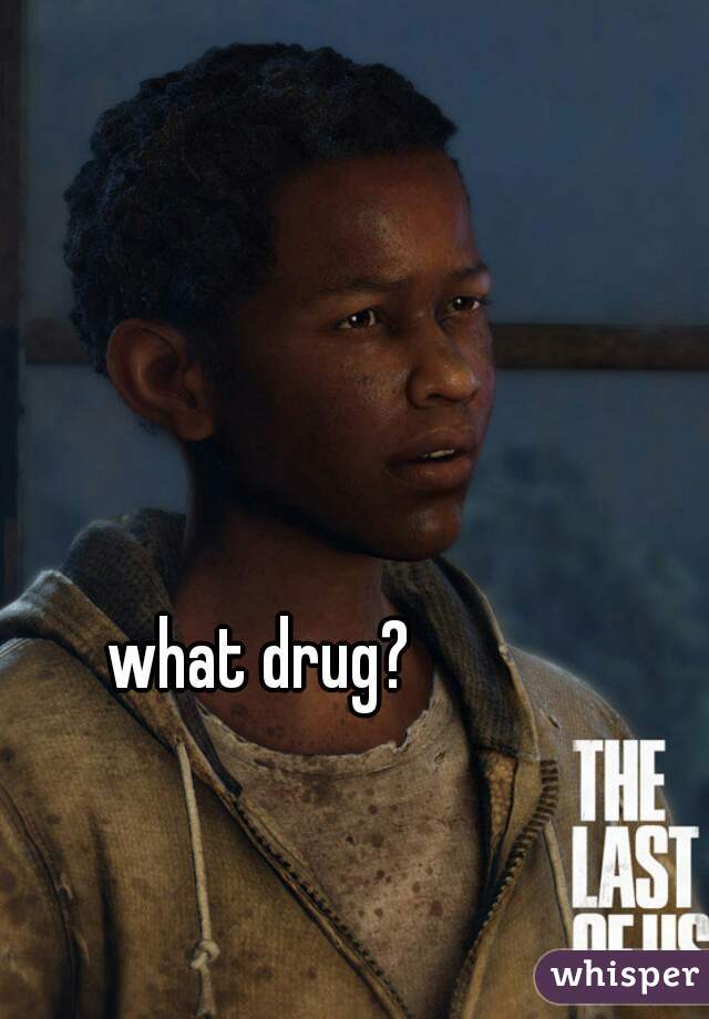 what drug?