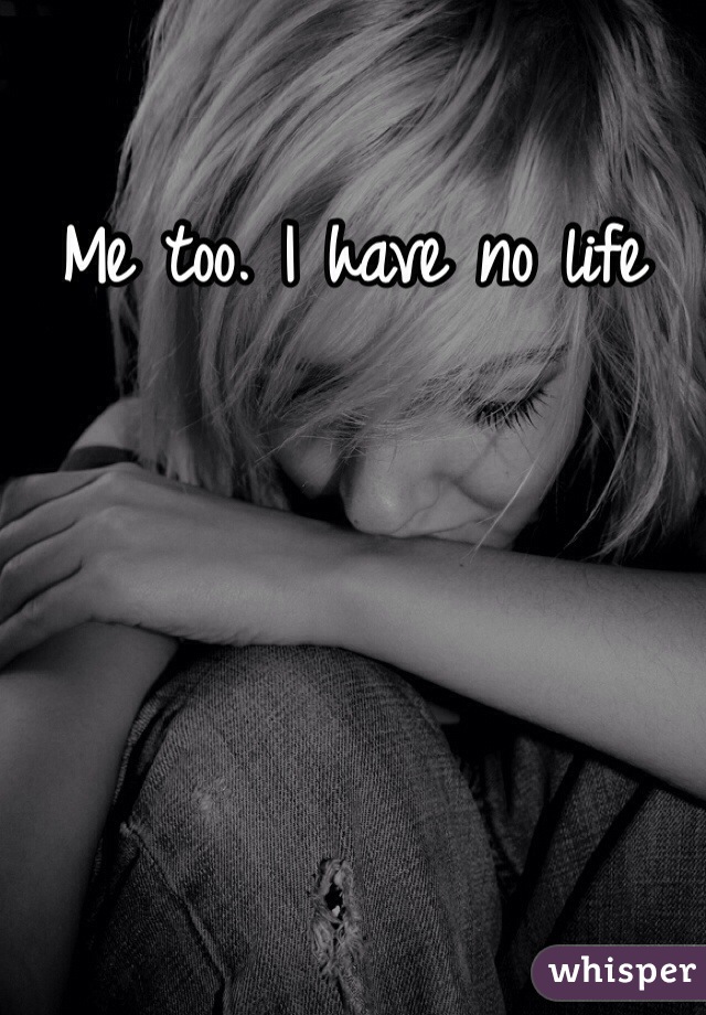 Me too. I have no life 