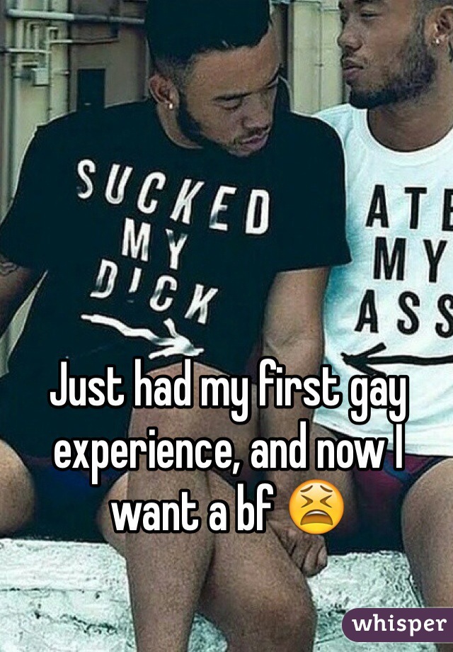 Just had my first gay experience, and now I want a bf 😫