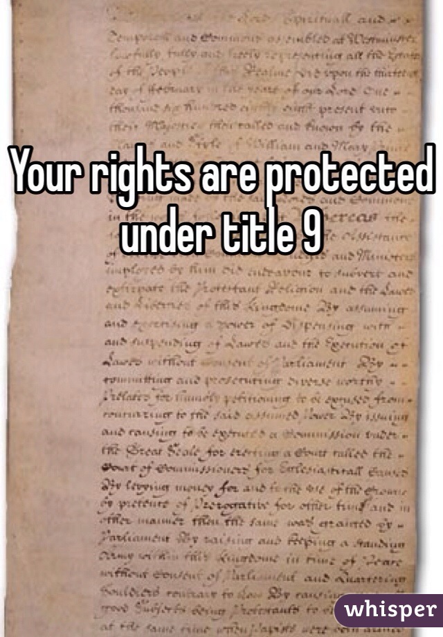 Your rights are protected under title 9