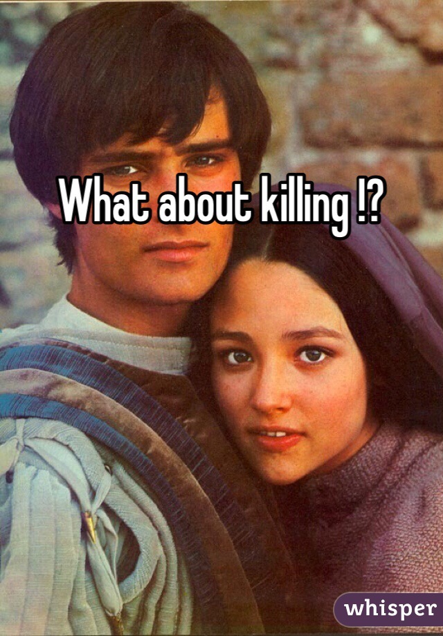 What about killing !?
