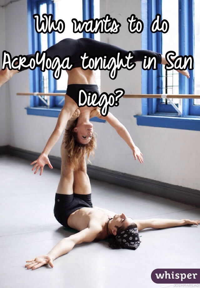 Who wants to do AcroYoga tonight in San Diego?