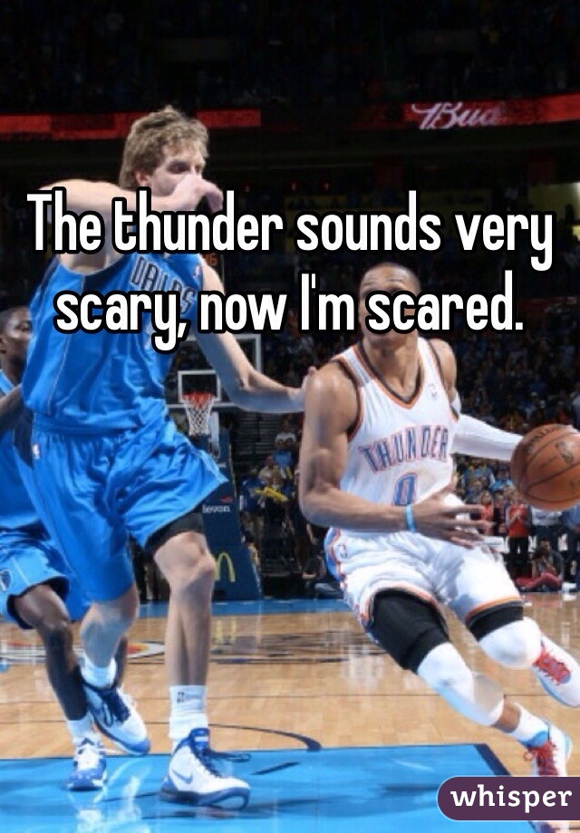 The thunder sounds very scary, now I'm scared.