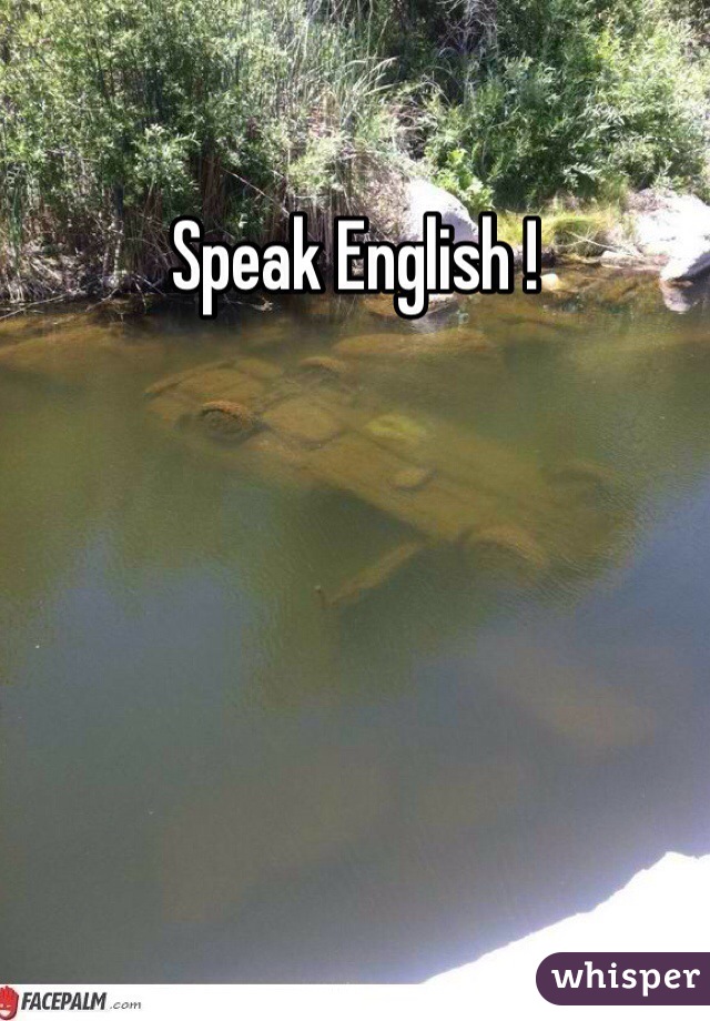 Speak English !