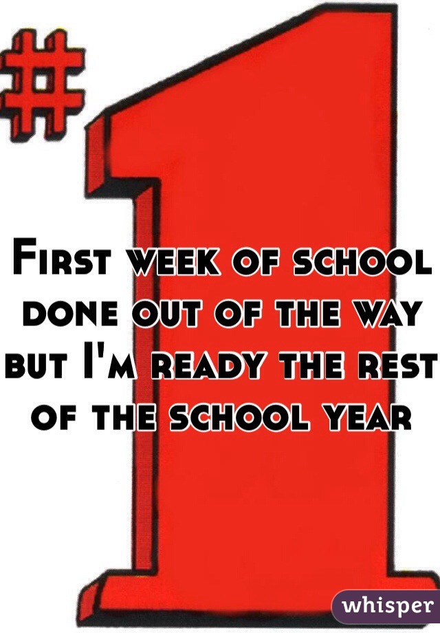 First week of school done out of the way but I'm ready the rest of the school year