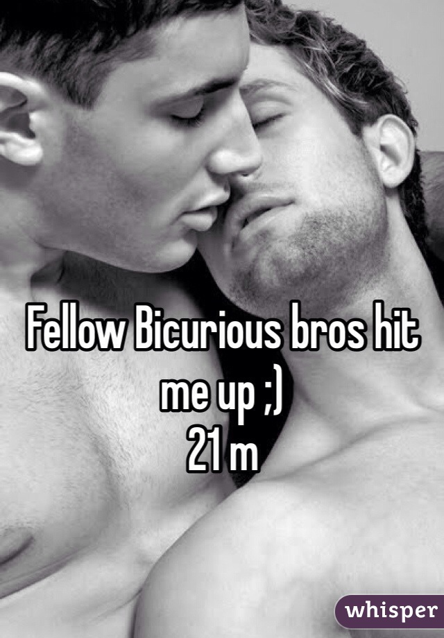 Fellow Bicurious bros hit me up ;)
21 m