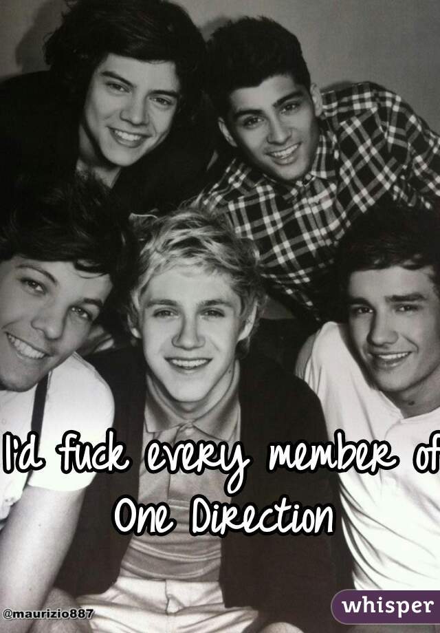 I'd fuck every member of One Direction 
