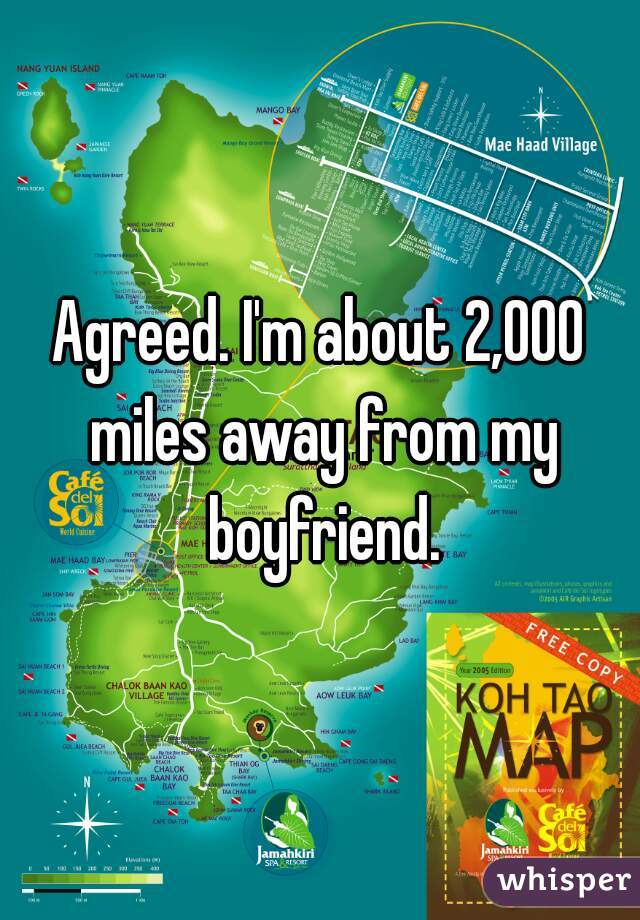Agreed. I'm about 2,000 miles away from my boyfriend.