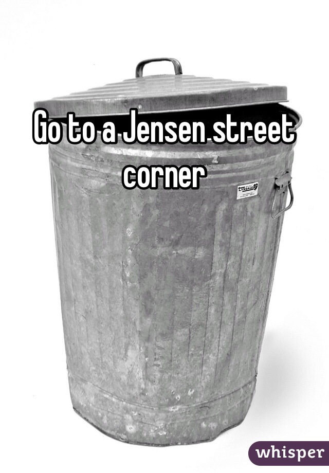 Go to a Jensen street corner