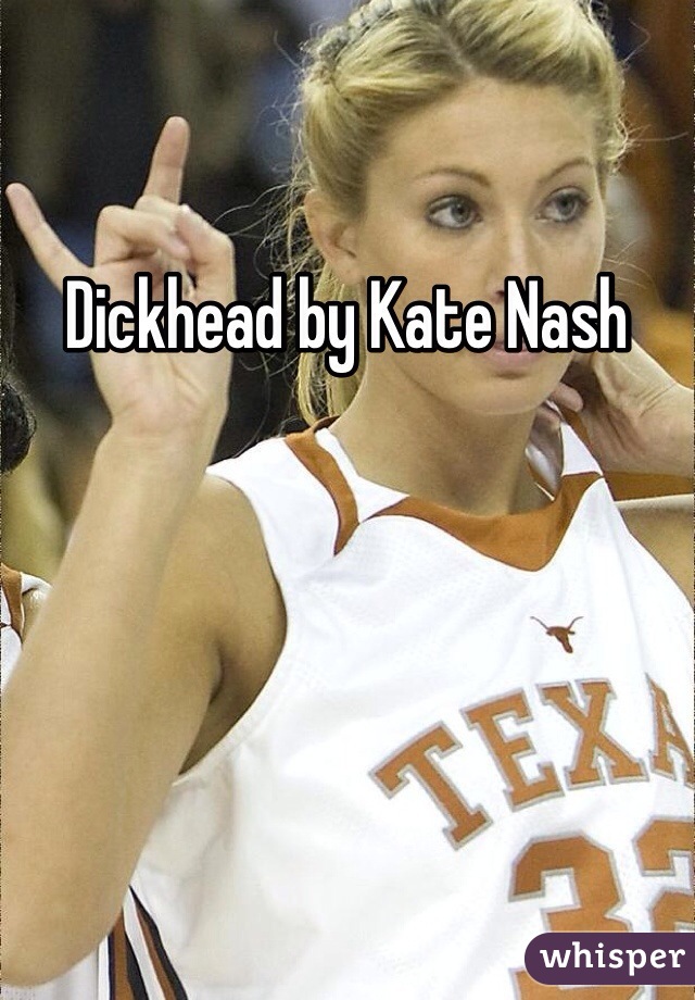 Dickhead by Kate Nash 