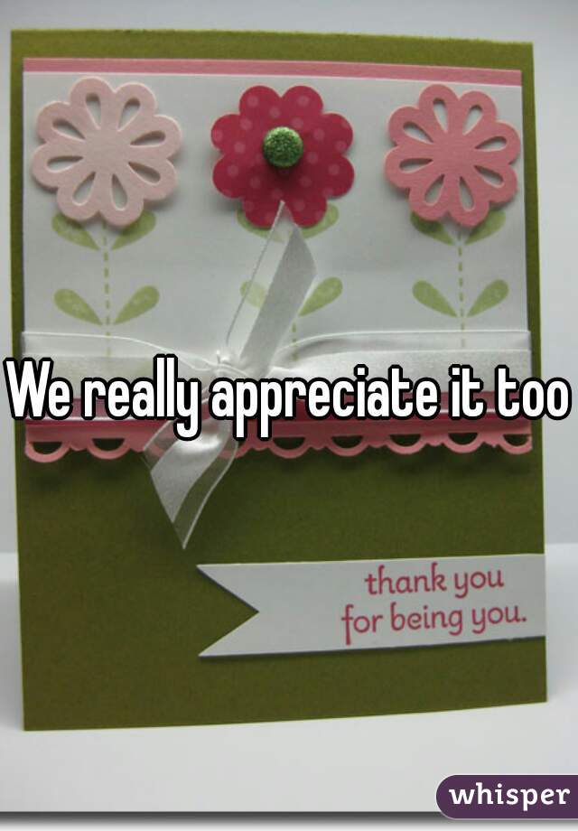 We really appreciate it too!