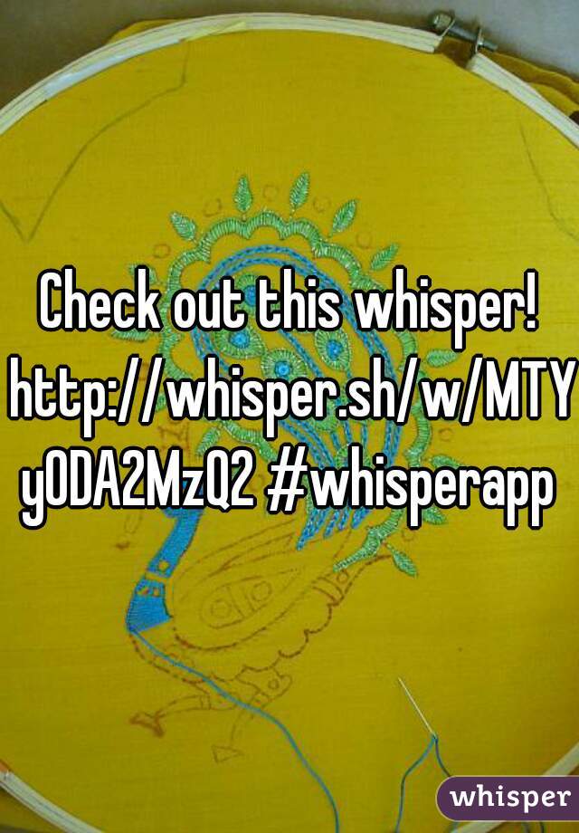 Check out this whisper! http://whisper.sh/w/MTYyODA2MzQ2 #whisperapp