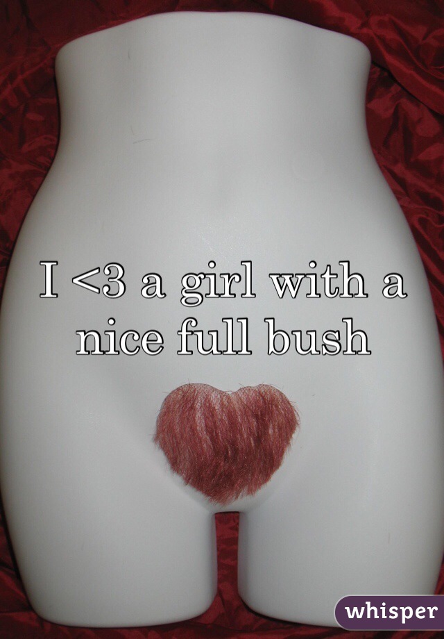 I <3 a girl with a nice full bush