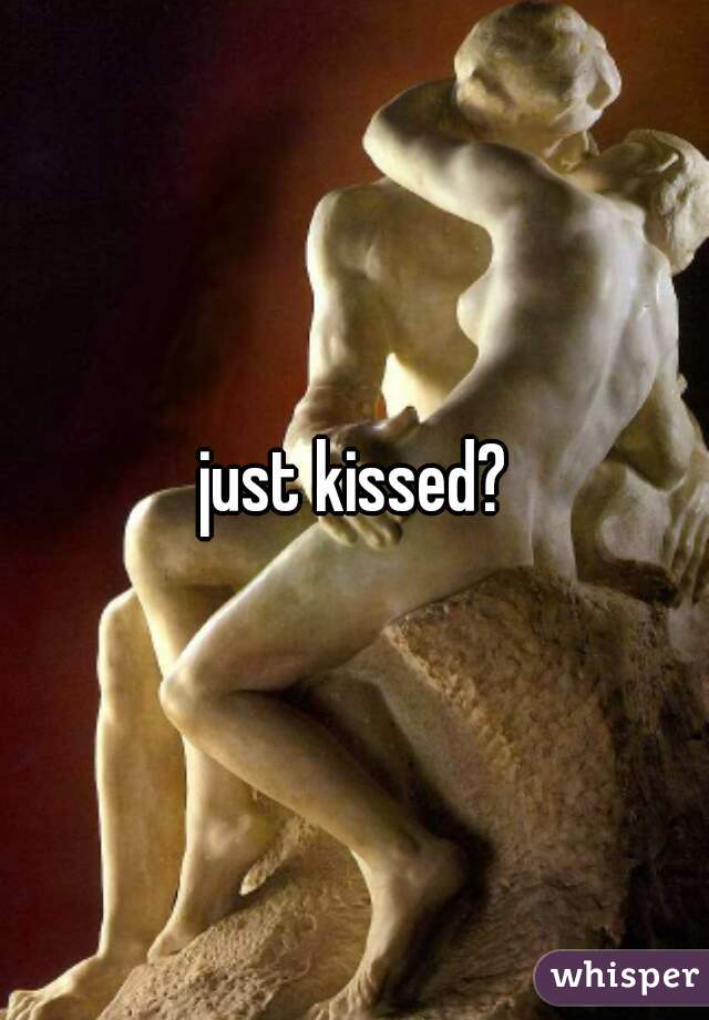 just kissed?