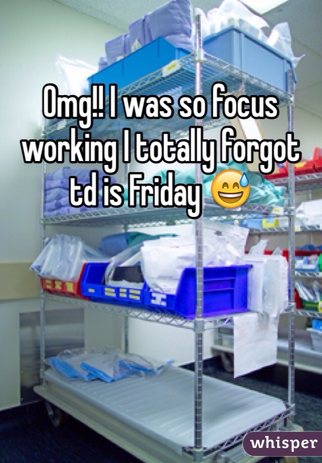 Omg!! I was so focus working I totally forgot td is Friday 😅