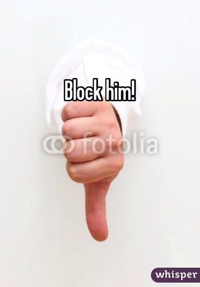 Block him! 