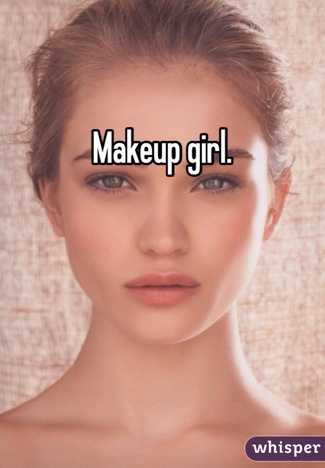 Makeup girl.