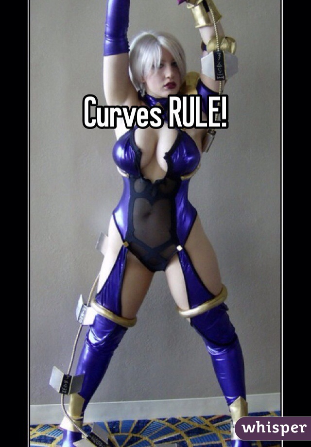 Curves RULE!