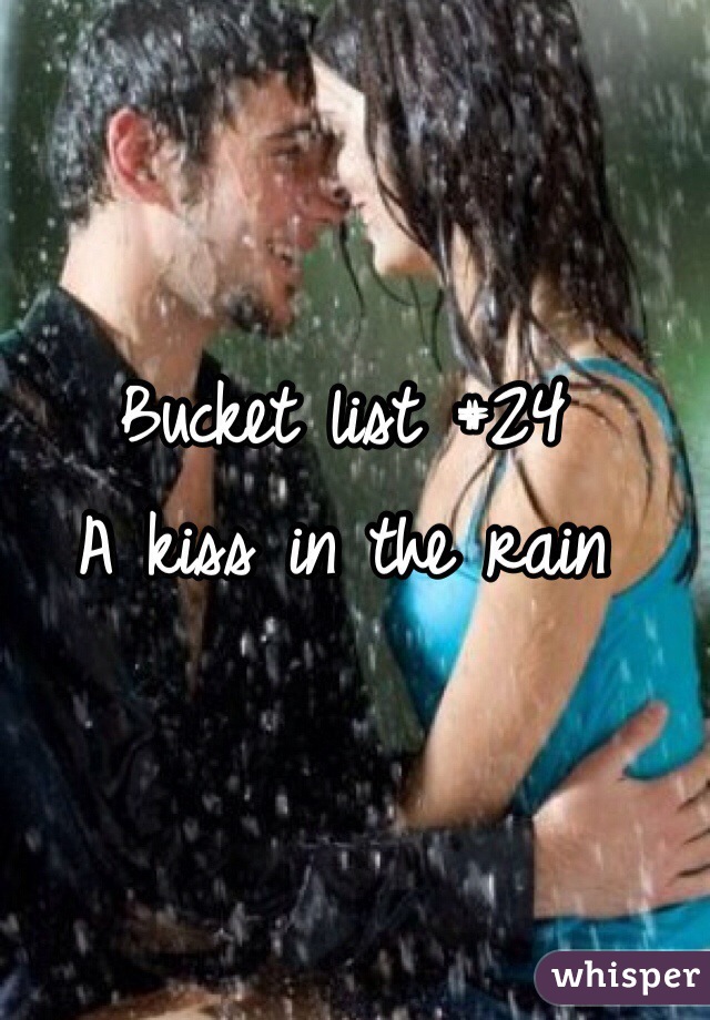 Bucket list #24
A kiss in the rain 