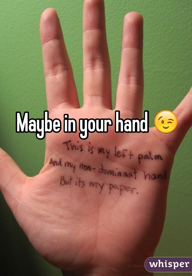 Maybe in your hand 😉