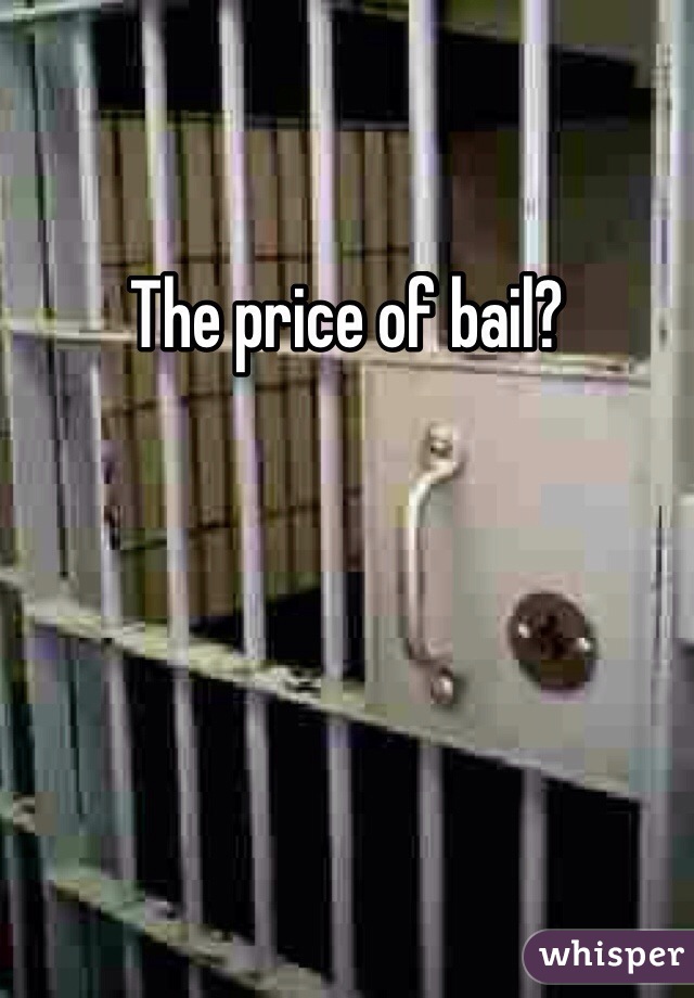 The price of bail? 
