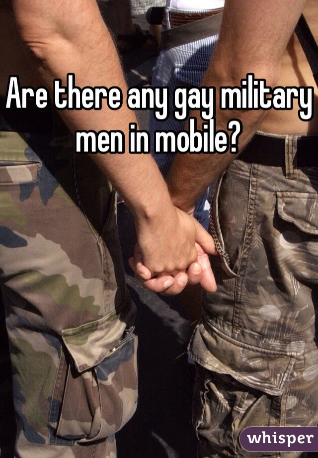 Are there any gay military men in mobile? 