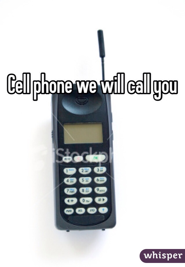 Cell phone we will call you