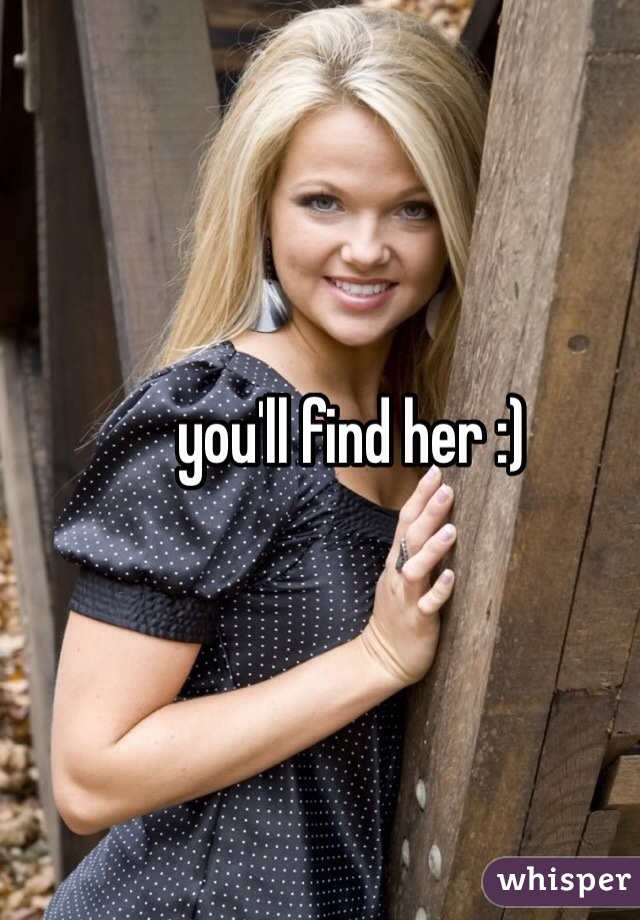 you'll find her :) 