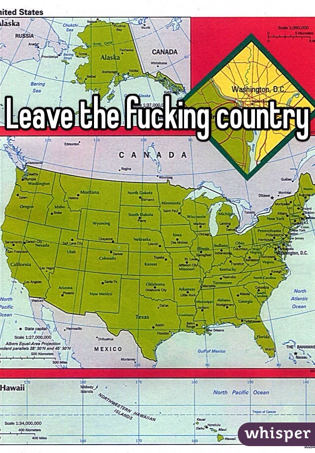 Leave the fucking country