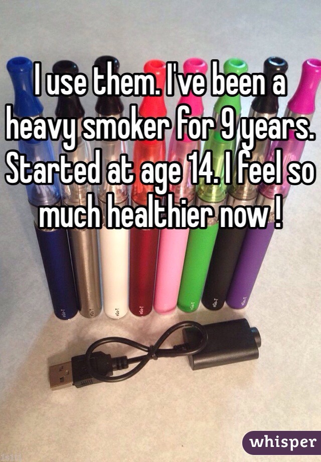 I use them. I've been a heavy smoker for 9 years. Started at age 14. I feel so much healthier now ! 