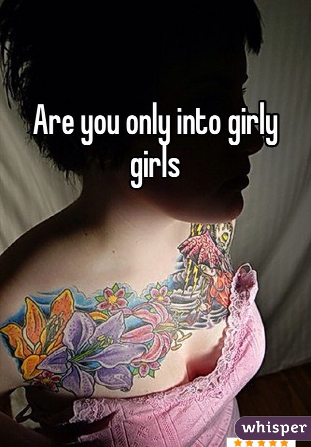 Are you only into girly girls