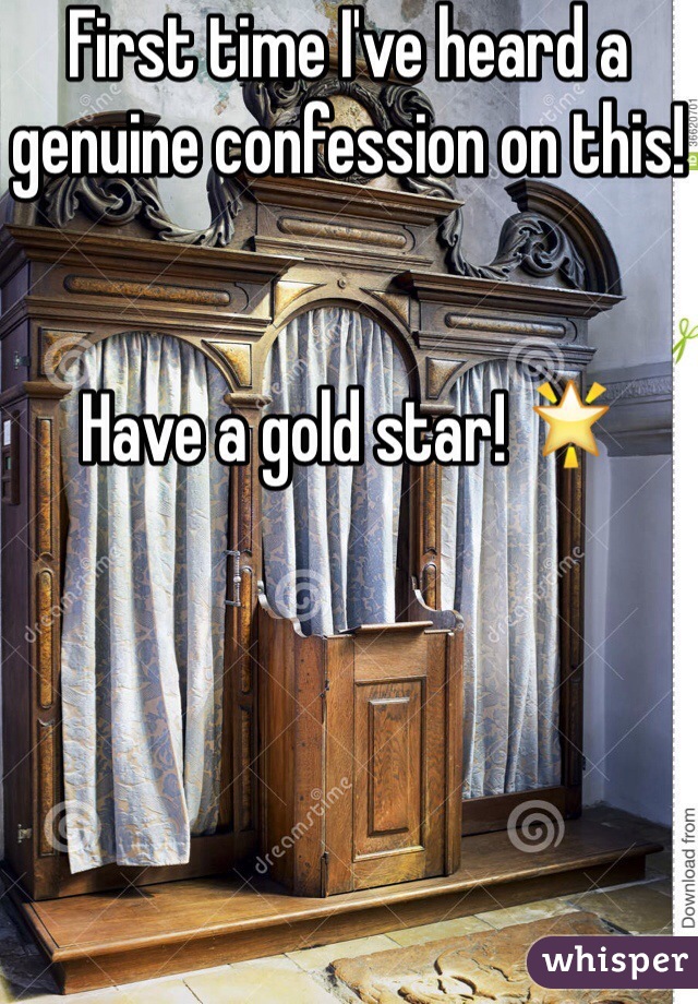 First time I've heard a genuine confession on this! 


Have a gold star! 🌟
